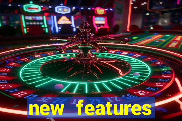new features significado na bet365